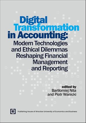 Digital Transformation in Accounting: Modern Technologies and Ethical Dilemmas Reshaping Financial Managementand Reporting – ebook