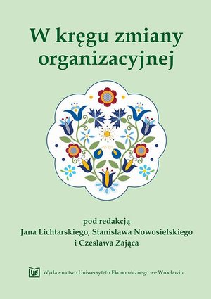 W kręgu zmiany organizacyjnej. Księga jubileuszowa z okazji 45-lecia pracy naukowo-dydaktycznej Profesor Grażyny Osbert-Pociechy – ebook