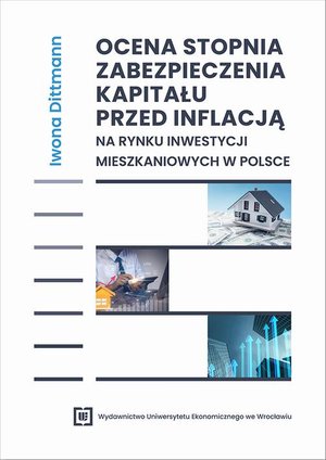 Ocena stopnia zabezpieczenia kapitału przed inflacją na rynku inwestycji mieszkaniowych w Polsce – ebook