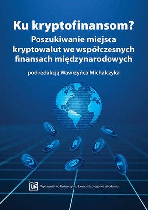 Ku kryptofinansom? Poszukiwanie miejsca kryptowalut we współczesnych finansach międzynarodowych – ebook