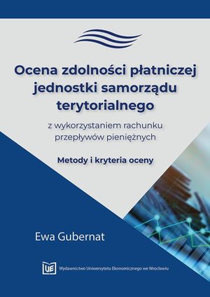 Ocena zdolności płatniczej jednostki samorządu terytorialnego z wykorzystaniem rachunku przepływów pieniężnych. Metody i kryteria oceny – ebook