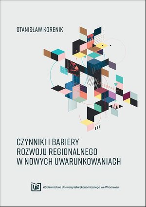 Czynniki i bariery rozwoju regionalnego w nowych uwarunkowaniach – ebook