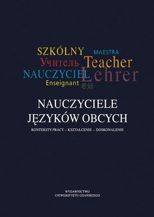 Nauczyciele języków obcych: Konteksty pracy - kształcenie - doskonalenie – ebook