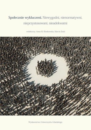 Społecznie wykluczeni. Niewygodni, nienormatywni, nieadekwatni – ebook