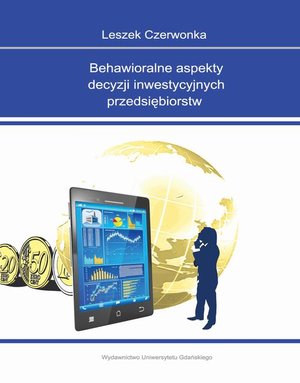 Behawioralne aspekty decyzji inwestycyjnych przedsiębiorstw – ebook