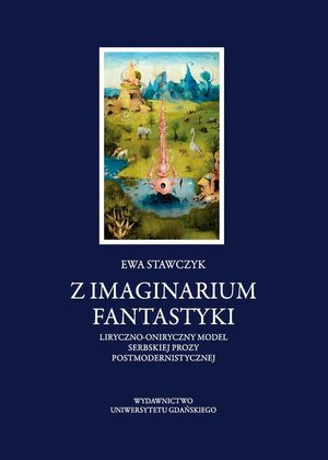 Z imaginarium fantastyki. Liryczno-oniryczny model serbskiej prozy postmodernistycznej – ebook