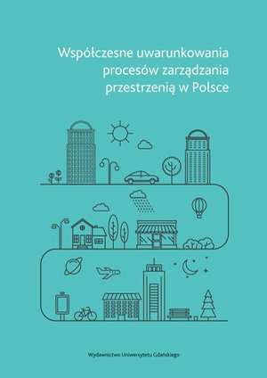 Współczesne uwarunkowania procesów zarządzania przestrzenią w Polsce – ebook