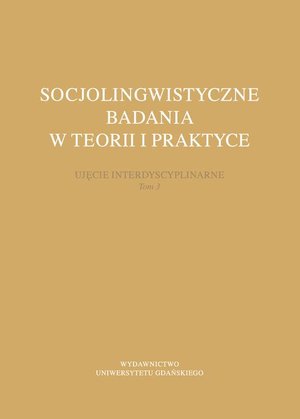 Socjolingwistyczne badania w teorii i praktyce. Ujęcie interdyscyplinarne. Tom 3 – ebook
