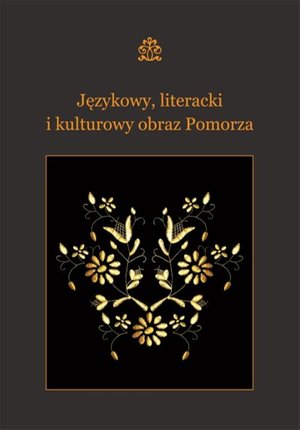 Językowy, literacki i kulturowy obraz Pomorza – ebook