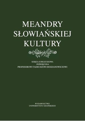 Meandry słowiańskiej kultury. Księga jubileuszowa poświęcona profesorowi Tadeuszowi Bogdanowiczowi – ebook