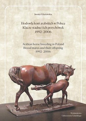 Hodowla koni arabskich w Polsce Klacze stadne i ich przychówek 1992-2006 – ebook