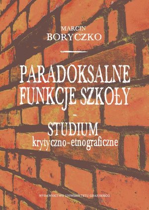 Paradoksalne funkcje szkoły studium krytyczno-etnograficzne – ebook