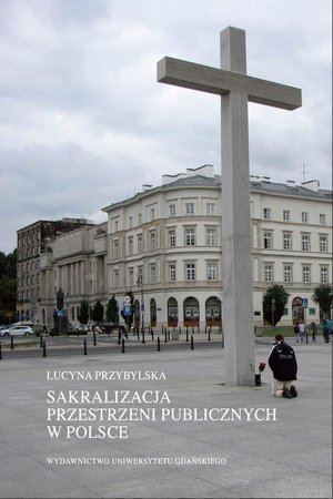 Sakralizacja przestrzeni publicznych w Polsce – ebook