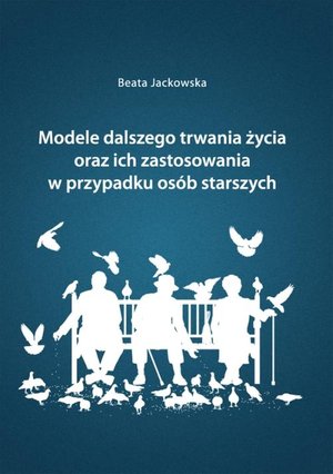 Modele dalszego trwania życia oraz ich zastosowania w przypadku osób starszych – ebook