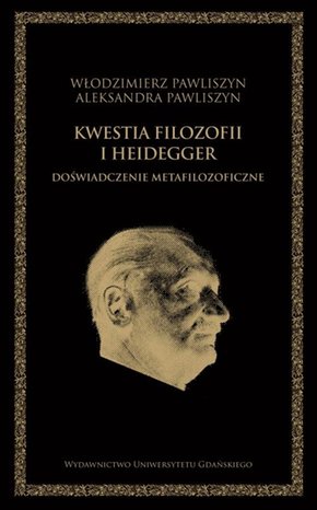 Kwestia filozofii i Heidegger. Doświadczenie metafilozoficzne – ebook