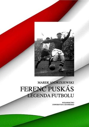 Ferenc Puskás. Legenda futbolu – ebook