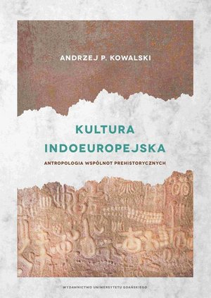 Kultura indoeuropejska. Antropologia wspólnot prehistorycznych – ebook
