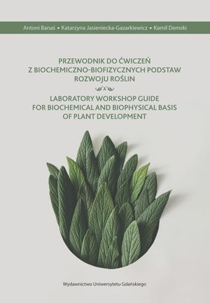 Przewodnik do ćwiczeń z biochemiczno-biofizycznych podstaw rozwoju roślin – ebook