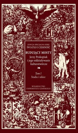 Budujący mosty. Jerzy Prokopiuk i jego oddziaływanie kulturotwórcze. Tom 1 – ebook