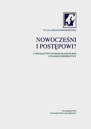 Nowocześni i postępowi? Cywilizacyjny wymiar Skandynawii z polskiej perspektywy. Studia Północnoeuropejskie. Tom III – ebook