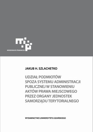 Udział podmiotów spoza systemu administracji publicznej w stanowieniu aktów prawa miejscowego – ebook