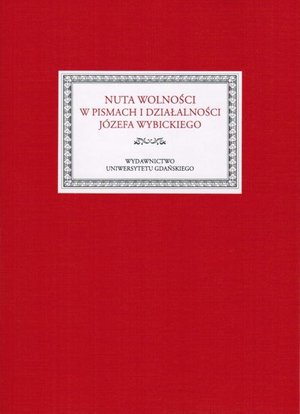 Nuta wolności w pismach i działalności Józefa Wybickiego – ebook