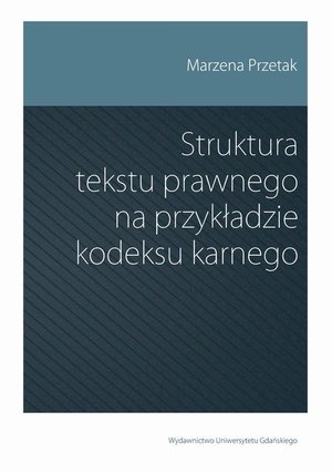 Struktura tekstu prawnego na przykładzie kodeksu karnego – ebook