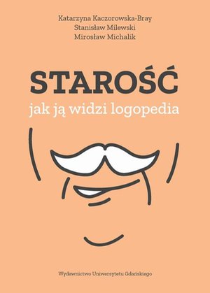 Starość - jak ją widzi logopedia – ebook