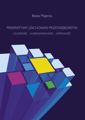 Perspektywy zachowań przedsiębiorstw. Celowość - funkcjonalność - witalność – ebook