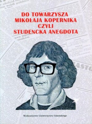 Do Towarzysza Mikołaja Kopernika czyli studencka anegdota – ebook