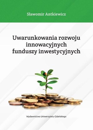 Uwarunkowania rozwoju innowacyjnych funduszy inwestycyjnych – ebook