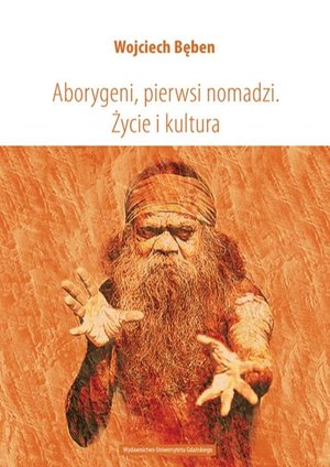 Aborygeni, pierwsi nomadzi. Życie i kultura – ebook