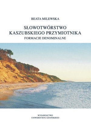 Słowotwórstwo kaszubskiego przymiotnika. Formacje denominalne – ebook