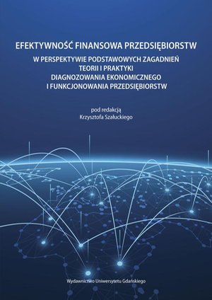 Efektywność finansowa przedsiębiorstw w perspektywie podstawowych zagadnień teorii i praktyki diagnozowania ekonomicznego i funkcjonowania przedsiębiorstw: Publikacja dedykowana pamięci Profesora Mirosława Krajewskiego – ebook