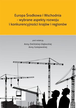 Europa Środkowa i Wschodnia - wybrane aspekty rozwoju i konkurencyjności krajów i regionów – ebook