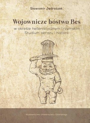 Wojownicze bóstwo Bes w okresie hellenistycznym i rzymskim: Studium obrazu i historii – ebook