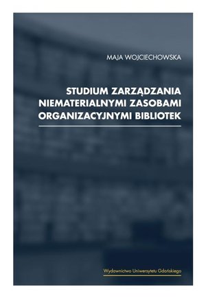 Studium zarządzania niematerialnymi zasobami organizacyjnymi bibliotek – ebook