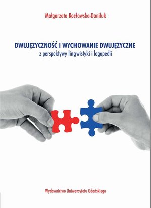 Dwujęzyczność i wychowanie dwujęzyczne z perspektywy lingwistyki i logopedii – ebook