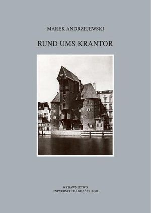 Rund ums Krantor Die Freie Stadt Danzig in Erinnerungen Ausgewählte Aspekte des Alltagslebens – ebook