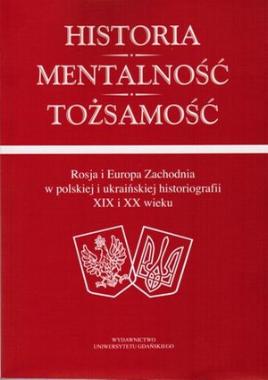 Historia mentalność tożsamość Rosja i zachodnia Europa w polskiej i ukraińskiej historiografii – ebook