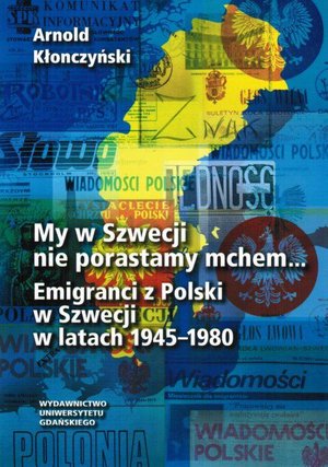 My w Szwecji nie porastamy mchem. Emigranci z Polski w Szwecji w latach 1945-1980 – ebook