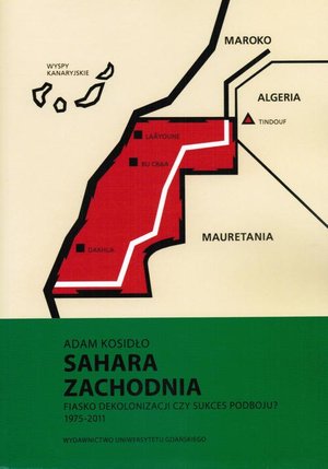 Sahara Zachodnia. Fiasko dekolonizacji czy sukces podboju 1975-2011 – ebook