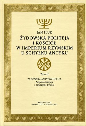 Żydowska politeja i Kościół w Imperium Rzymskim u schyłku antyku: Tom 2. Żydowska antyewangelia. Antyczna tradycja i nowożytne trwanie – ebook