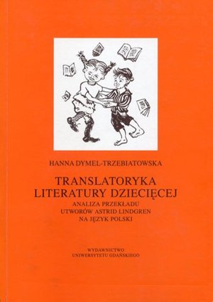 Translatoryka literatury dziecięcej: Analiza przekładu utworów Astrid Lindgren na język polski – ebook