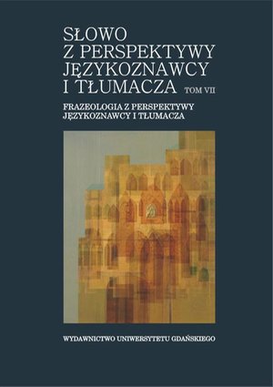 Słowo z perspektywy językoznawcy i tłumacza. Tom VII. Frazeologia z perspektywy językoznawcy i tłumacza – ebook