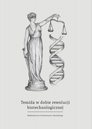 Temida w dobie rewolucji biotechnologicznej - wybrane problemy bioprawa – ebook