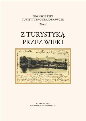 Gdańskie Teki Turystyczno-Krajoznawcze. Tom I. Z turystyką przez wieki – ebook