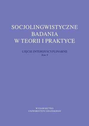 Socjolingwistyczne badania w teorii i praktyce. Ujęcie interdyscyplinarne. Tom 9 – ebook
