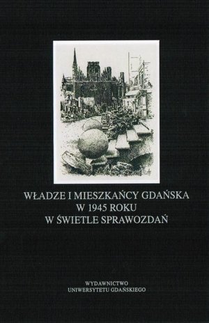 Władze i mieszkańcy Gdańska w 1945 roku w świetle sprawozdań – ebook