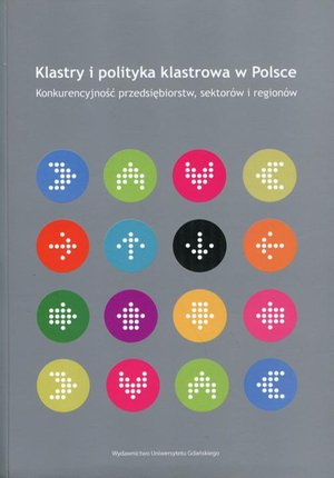Klastry i polityka klastrowa w Polsce: Konkurencyjność przedsiębiorstw, sektorów i regionów – ebook